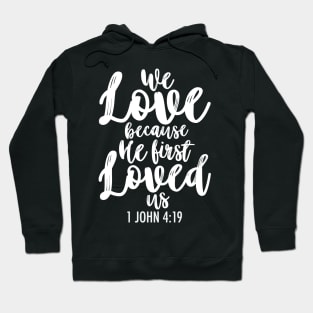 1 John 4:19 Hoodie